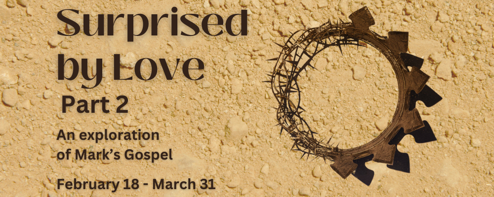 Surprised by Love (Gospel of Mark) Part 2